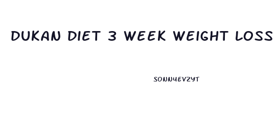 dukan diet 3 week weight loss