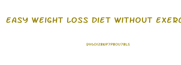 easy weight loss diet without exercise