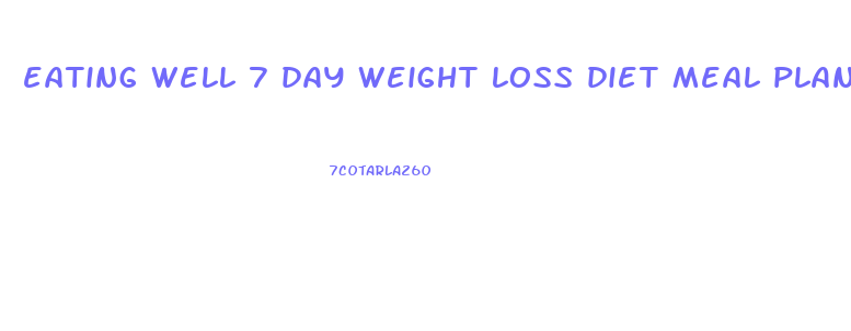 eating well 7 day weight loss diet meal plan