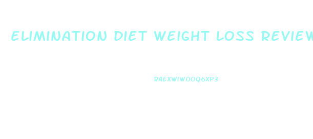 elimination diet weight loss reviews
