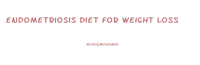 endometriosis diet for weight loss
