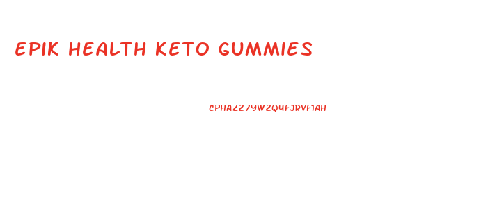 epik health keto gummies