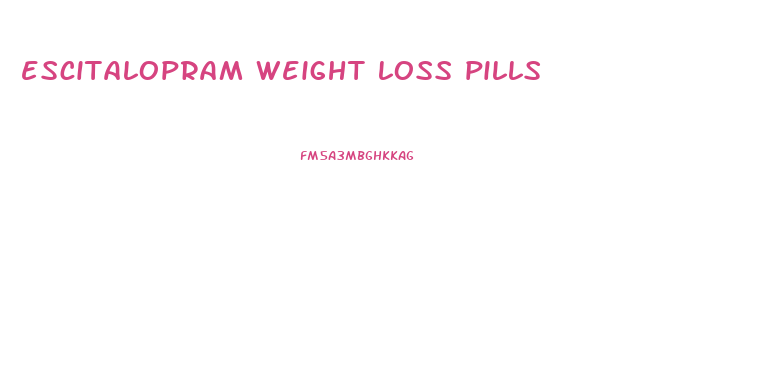 escitalopram weight loss pills