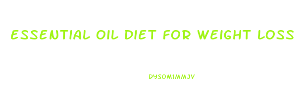 essential oil diet for weight loss