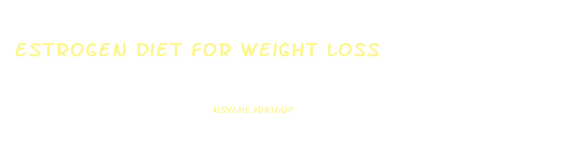 estrogen diet for weight loss