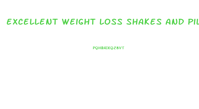 excellent weight loss shakes and pills