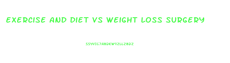 exercise and diet vs weight loss surgery