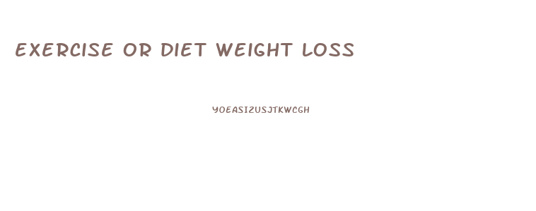 exercise or diet weight loss