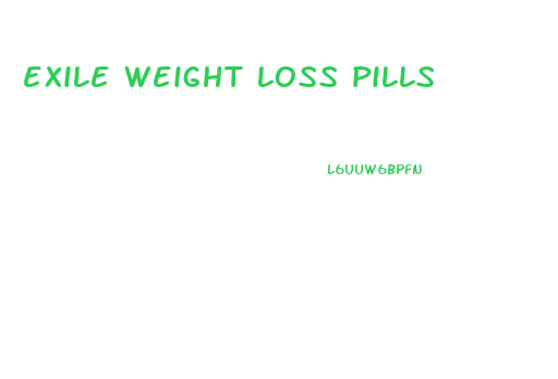 exile weight loss pills