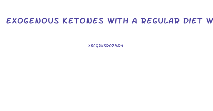 exogenous ketones with a regular diet weight loss