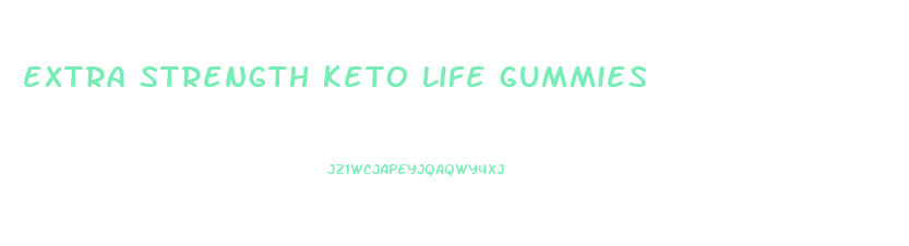 extra strength keto life gummies