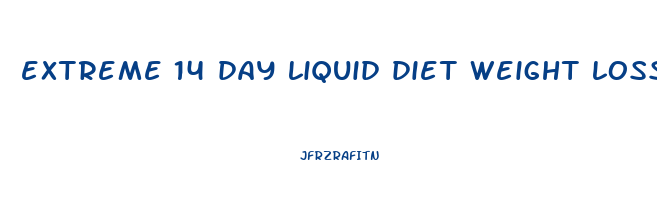 extreme 14 day liquid diet weight loss results