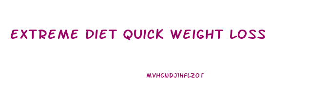 extreme diet quick weight loss