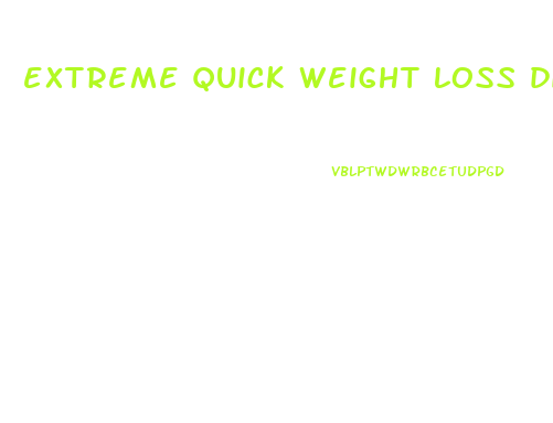 extreme quick weight loss diets