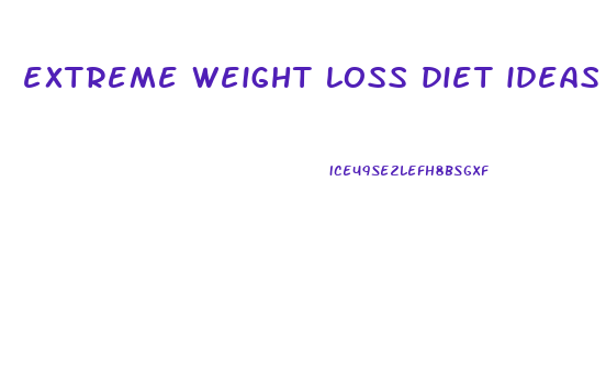 extreme weight loss diet ideas