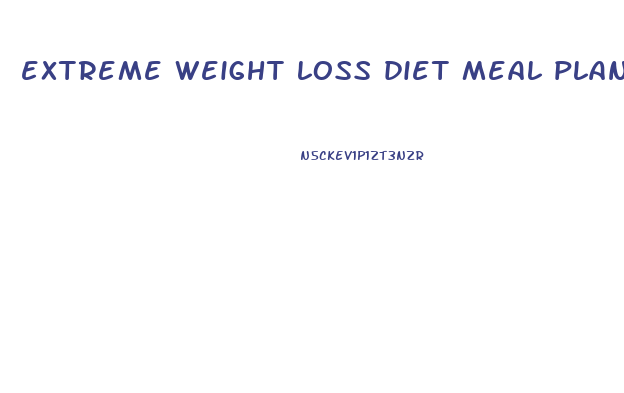extreme weight loss diet meal plan