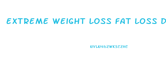 extreme weight loss fat loss diet plan for male