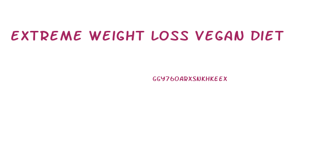 extreme weight loss vegan diet