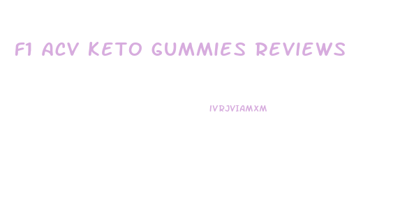 f1 acv keto gummies reviews