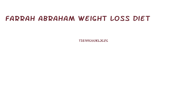 farrah abraham weight loss diet