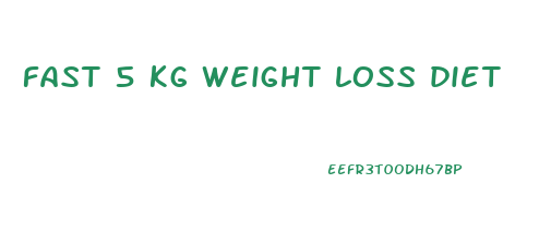 fast 5 kg weight loss diet
