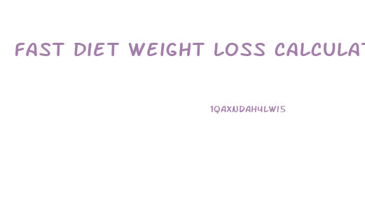 fast diet weight loss calculator
