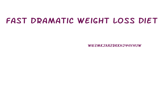 fast dramatic weight loss diet