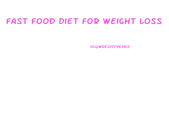 fast food diet for weight loss