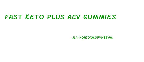 fast keto plus acv gummies