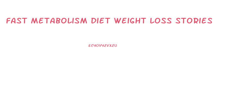 fast metabolism diet weight loss stories