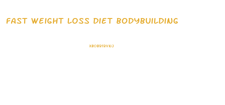 fast weight loss diet bodybuilding