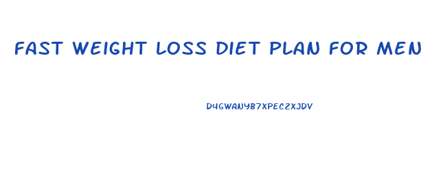 fast weight loss diet plan for men