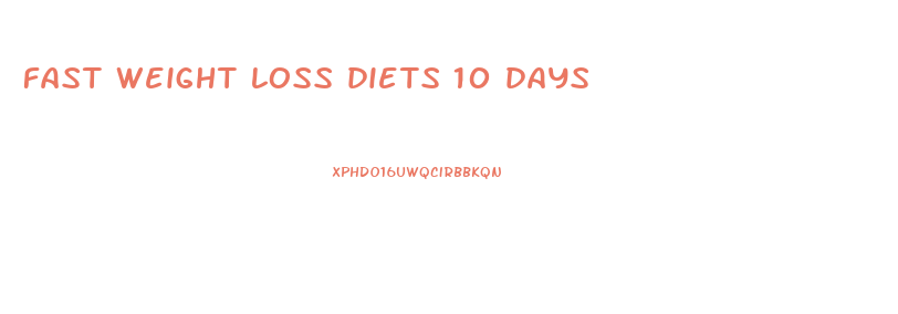fast weight loss diets 10 days