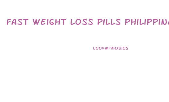 fast weight loss pills philippines