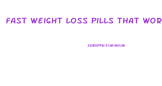 fast weight loss pills that work