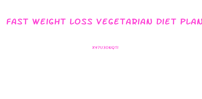 fast weight loss vegetarian diet plan