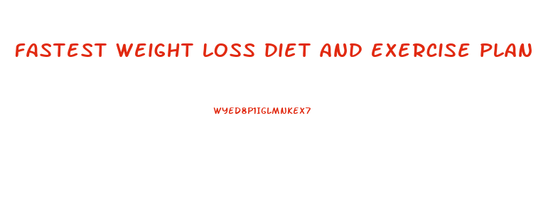 fastest weight loss diet and exercise plan