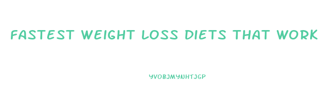 fastest weight loss diets that work