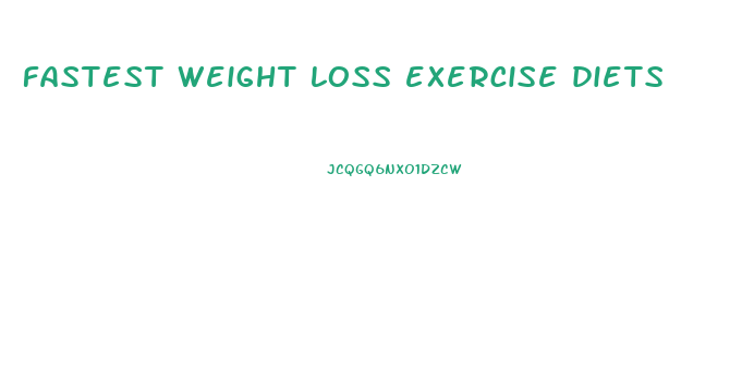 fastest weight loss exercise diets