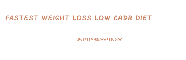 fastest weight loss low carb diet