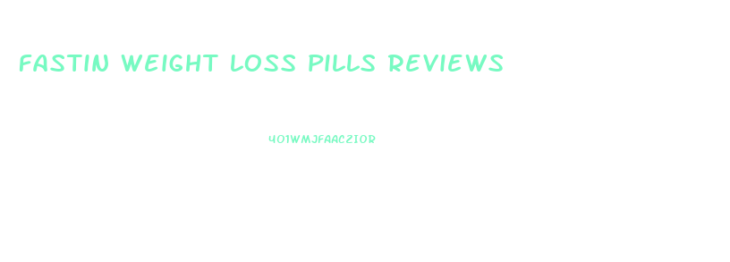 fastin weight loss pills reviews