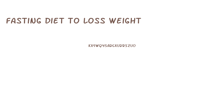 fasting diet to loss weight