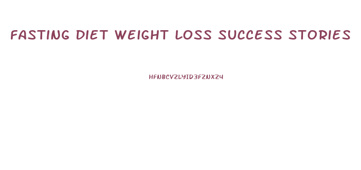 fasting diet weight loss success stories