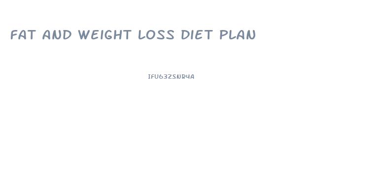 fat and weight loss diet plan