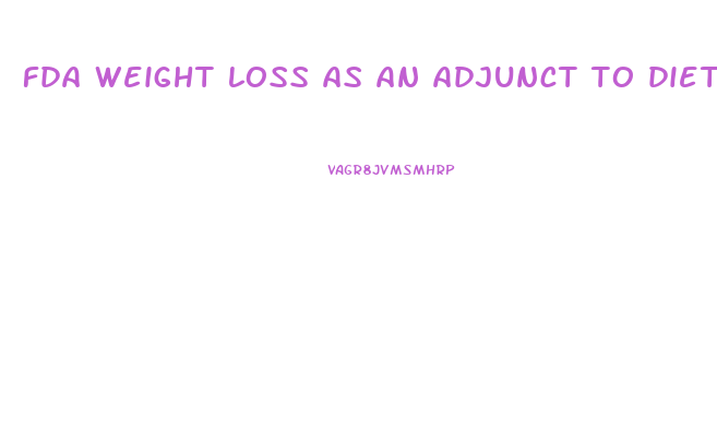 fda weight loss as an adjunct to diet and exercise