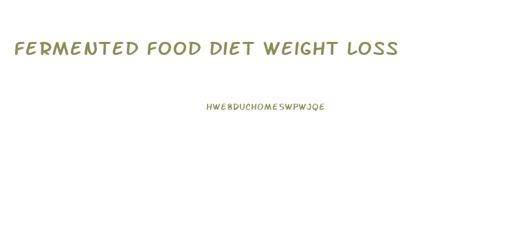 fermented food diet weight loss