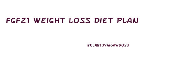 fgf21 weight loss diet plan