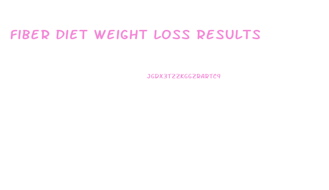 fiber diet weight loss results