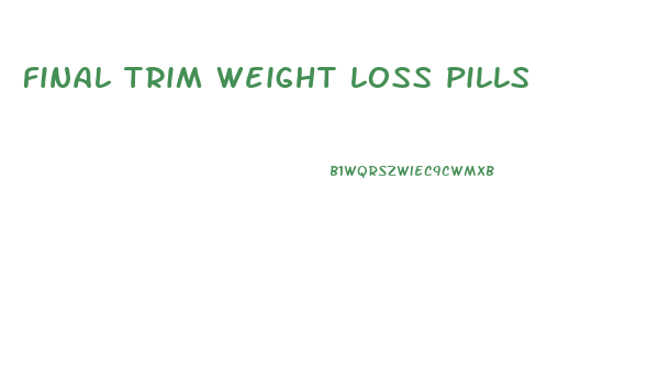 final trim weight loss pills