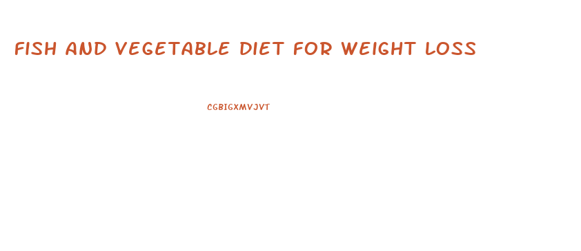 fish and vegetable diet for weight loss
